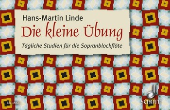 Die kleine Übung. Tägliche Studien für Sopranblockflöte Die kleine Übung. Tägliche Studien für Sopranblockflöte